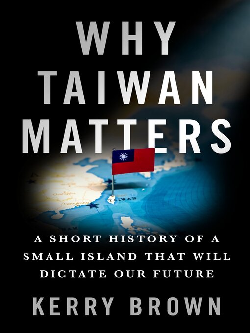 Title details for Why Taiwan Matters by Kerry Brown - Available